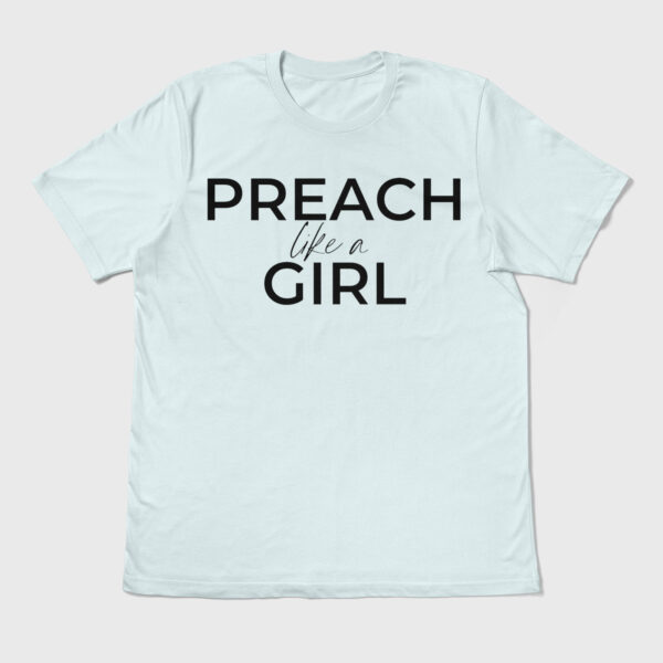 preach like a girl ice blue t-shirt